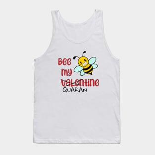 Bee my Valentine/Quarantine Tank Top